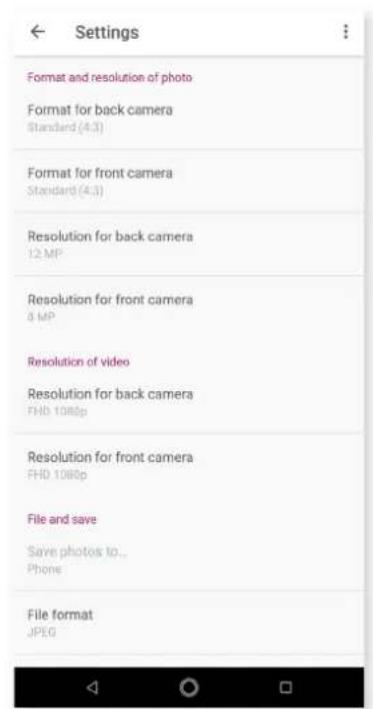 Settings Format and resolution of photo Format for back camera Standard (4.3) Format for front camera Standard (4.3) Resolution for back camera 12 MP Resolution for front camera 8 MP Resolution of video Resolution for back camera FHD 1080p Resolution for front camera FHD 1080p File and save Save pho…