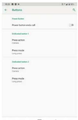 Buttons Power Button Power button ends call Dedicated button 1 Press action Camera Press mode Long press Dedicated button 2 Press action Camera Press mode Long press