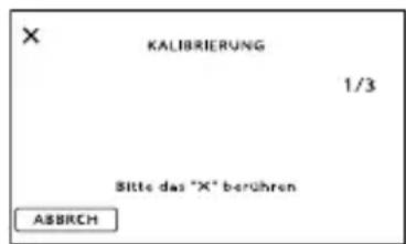 KALIBRIERUNG 1/3 Bitte das "X" berühren ABBRUCH