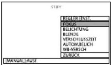 STIRV REGLER EINST. FOKUS BELICHTUNG BLENDE VERSCHLUSSZEIT AUTOM.BELICH WB-VERSCH ZURUCK [MANUAL] AUSE