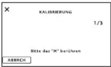 KALIBRIERUNG 1/3 Sitte das "X" berühren ABBRCH