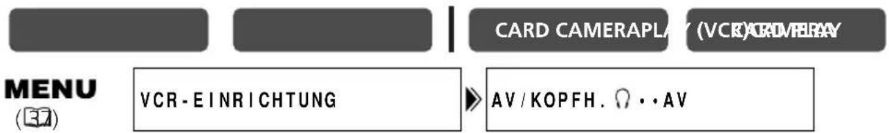 CARD CAMERAPLAY (VCR)GAVENRAY MENU (37) VCR - EINRICHTUNG AV / KOPFH. ⏻ · · AV