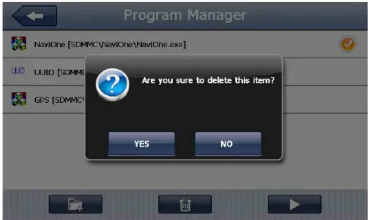 Program Manager NaviOne [SDMMC\NaviOne\NaviOne.exe] UID UUID [SDMMC] GPS [SDMMC] Are you sure to delete this item? YES NO