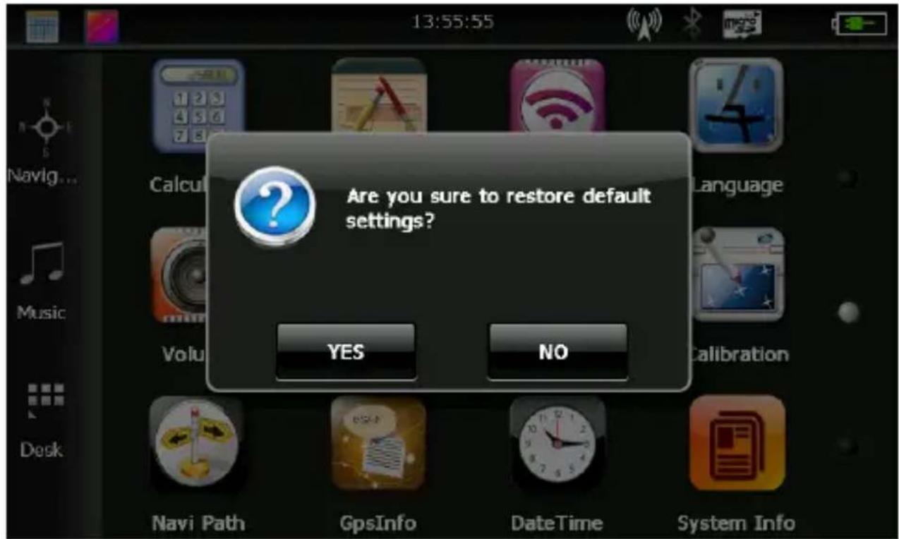 Are you sure to restore default settings? YES NO Navi Path GpsInfo Datetime System Info