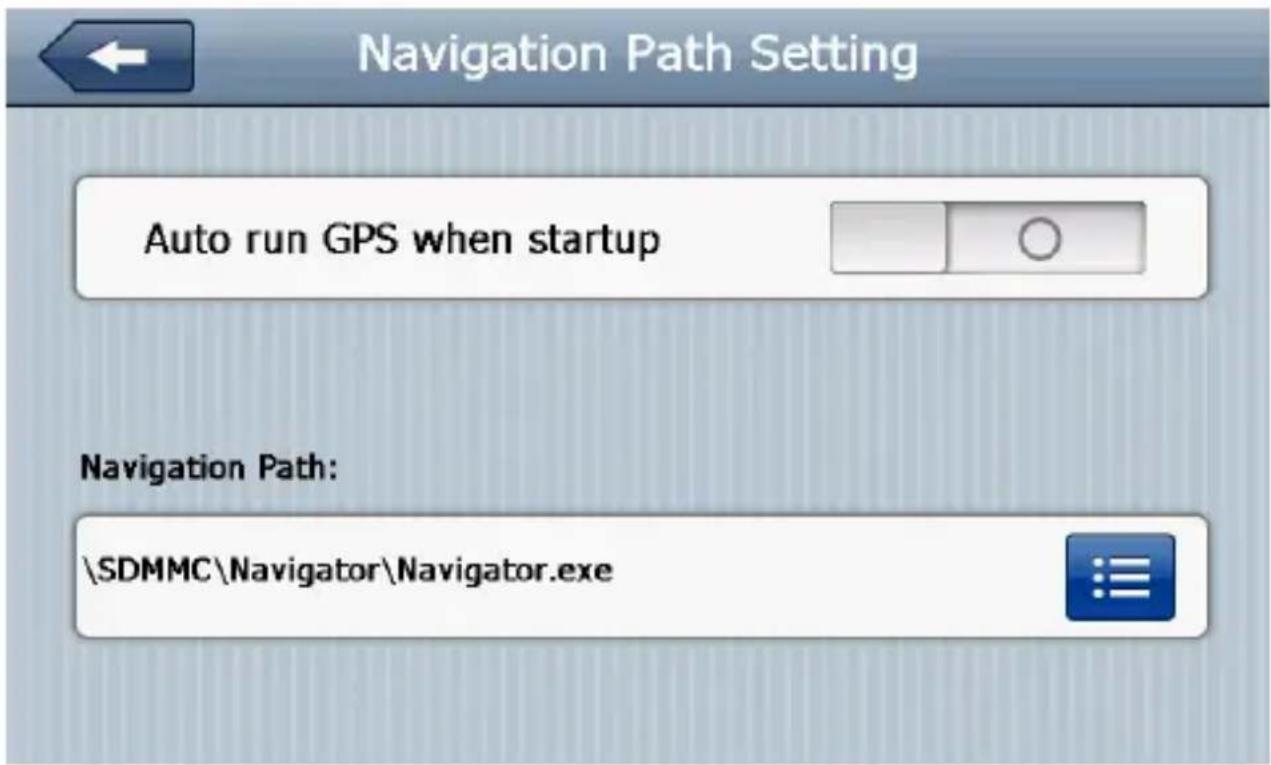 Navigation Path Setting Auto run GPS when startup Navigation Path: \SDMMC\navigator\navigator.exe