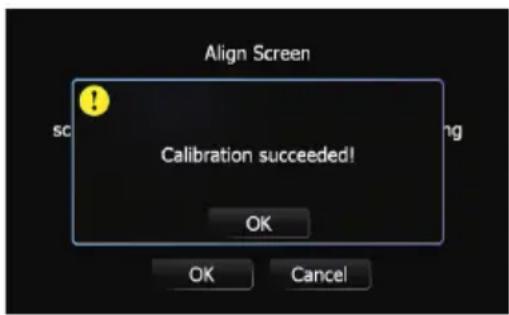 Align Screen sc ng Calibration succeeded! OK OK Cancel