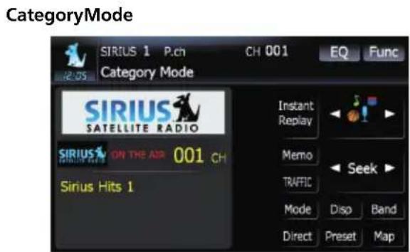 CategoryMode SIRIUS 1 P.ch CH 001 EQ Func Category Mode SIRIUS SATELLITE RADIO SIRIUS ON THE AIR 001 CH Sirius Hits 1 Instant Replay Memo TRAFFIC Mode Disp Band Direct Preset Map