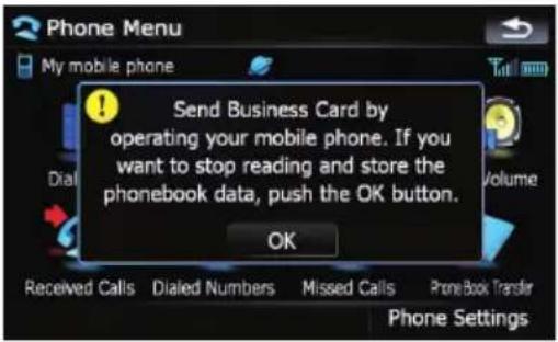Phone Menu My mobile phone Send Business Card by operating your mobile phone. If you want to stop reading and store the phonebook data, push the OK button. OK Received Calls Dialed Numbers Missed Calls Phone Book Transfer Phone Settings