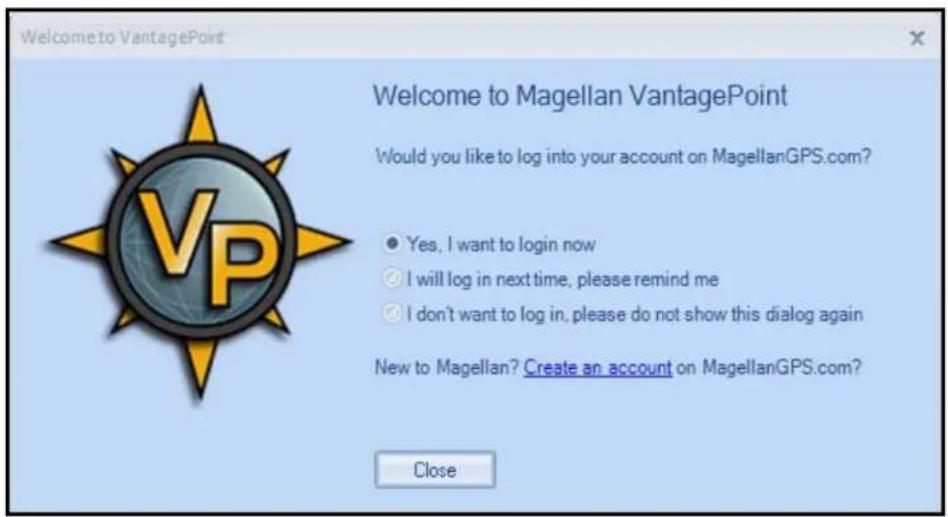 Welcome to VantagePoint Welcome to Magellan VantagePoint Would you like to log into your account on MagellanGPS.com? ● Yes, I want to login now ○ I will log in next time, please remind me ○ I don't want to log in, please do not show this dialog again New to Magellan? Create an account on MagellanGPS.com? Close