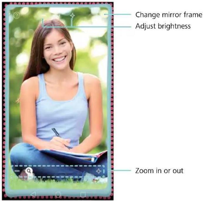 Change mirror frame Adjust brightness Zoom in or out