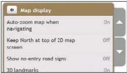 Map display Auto-zoom map when navigating Keep North at top of 2D map screen Show no-entry road signs 3D landmarks