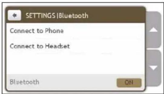 SETTINGS |Bluetooth Connect to Phone Connect to Headset Bluetooth ON
