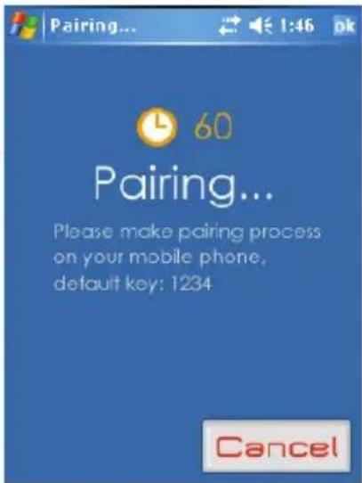 Pairing... 60 Pairing... Please make pairing process on your mobile phone, default key: 1234 Cancel