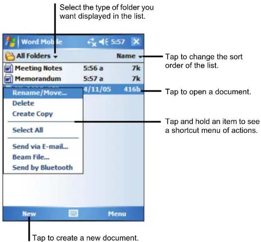 Select the type of folder you want displayed in the list. Word Mobile All Folders Name Meeting Notes 5:56 a 7k Memorandum 5:57 a 7k Rename/Move... Delete Create Copy Select All Send via E-mail... Beam File... Send by Bluetooth 4/11/05 416b Tap to change the sort order of the list. Tap to open a document. Tap and hold an item to see a shortcut menu of actions. New Menu Tap to create a new document.