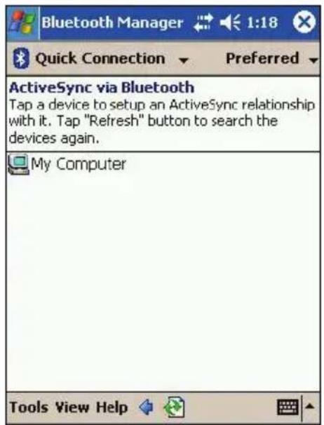 Bluetooth Manager Quick Connection Preferred ActiveSync via Bluetooth Tap a device to setup an ActiveSync relationship with it. Tap "Refresh" button to search the devices again. My Computer Tools View Help