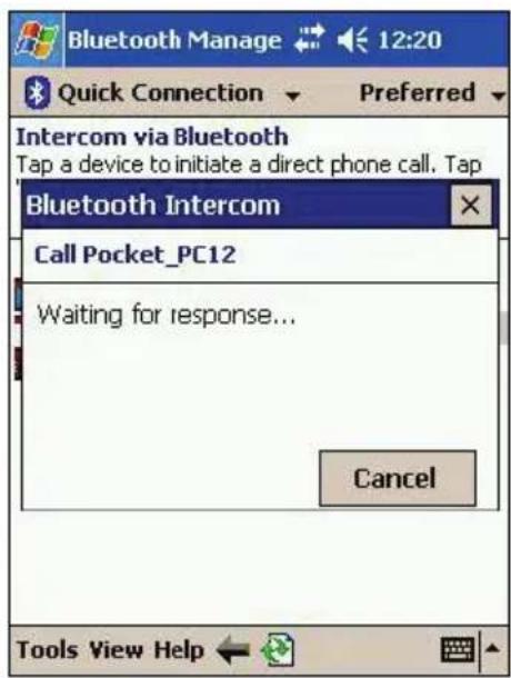 Bluetooth Manage 12:20 Quick Connection Preferred Intercom via Bluetooth Tap a device to initiate a direct phone call. Tap Bluetooth Intercom Call Pocket_PC12 Waiting for response... Cancel Tools View Help