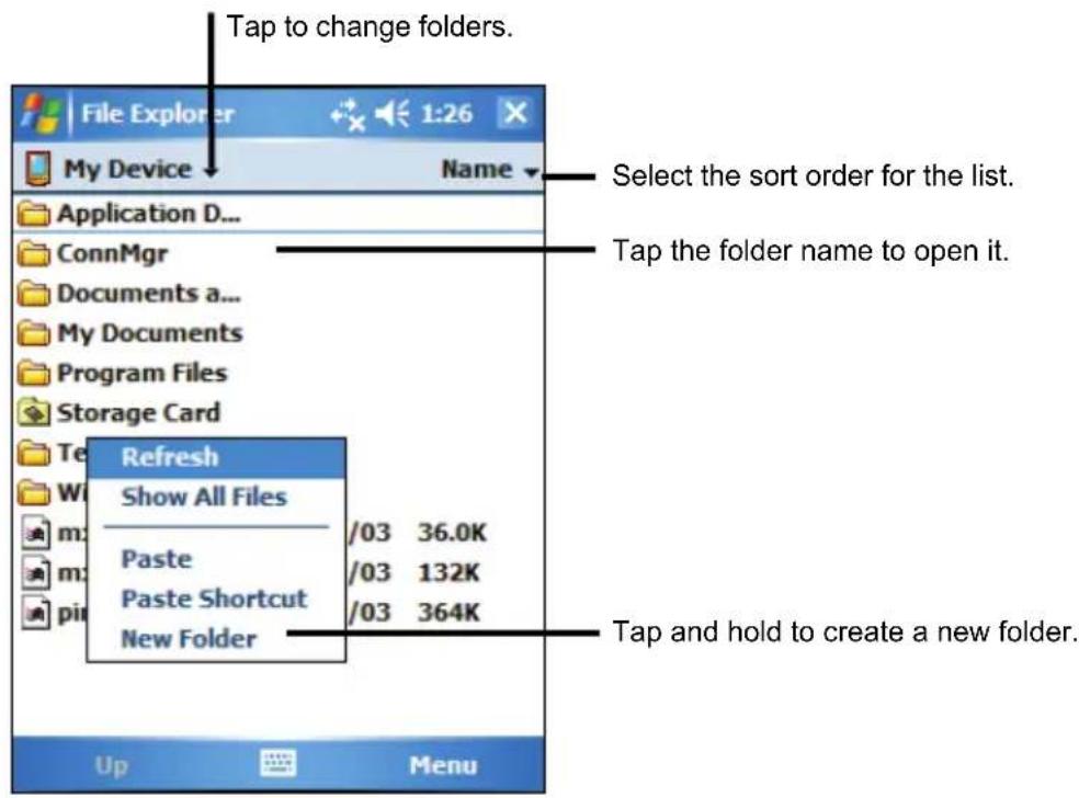 Tap to change folders. File Explorer My Device Name Application D... ConnMgr Documents a... My Documents Program Files Storage Card Refresh Show All Files /03 36.0K Paste /03 132K Paste Shortcut /03 364K New Folder Up Menu Select the sort order for the list. Tap the folder name to open it. Tap and hold to create a new folder.