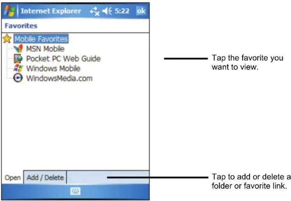 Internet Explorer 5:22 ok Favorites Mobile Favorites MSN Mobile Pocket PC Web Guide Windows Mobile WindowsMedia.com Tap the favorite you want to view. Open Add / Delete Tap to add or delete a folder or favorite link.