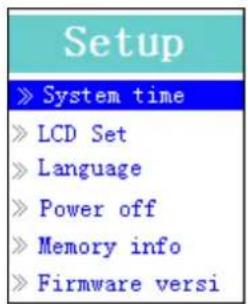 Setup » System time » LCD Set » Language » Power off » Memory info » Firmware versi