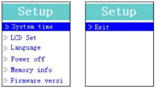 Setup » System time » LCD Set » Language » Power off » Memory info » Firmware versi Setup » Exit