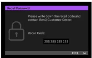 Recall Password Please write down the recall code, and contact BenQ Customer Center. Recall Code: 255 255 255 255