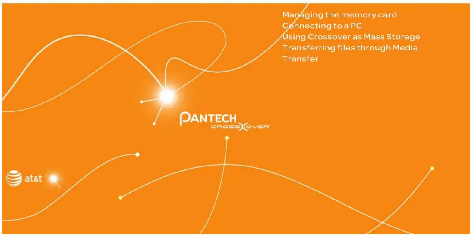 Managing the memory card Connecting to a PC Using Crossover as Mass Storage Transferring files through Media Transfer PANTECH CROSSOVER™ at&t
