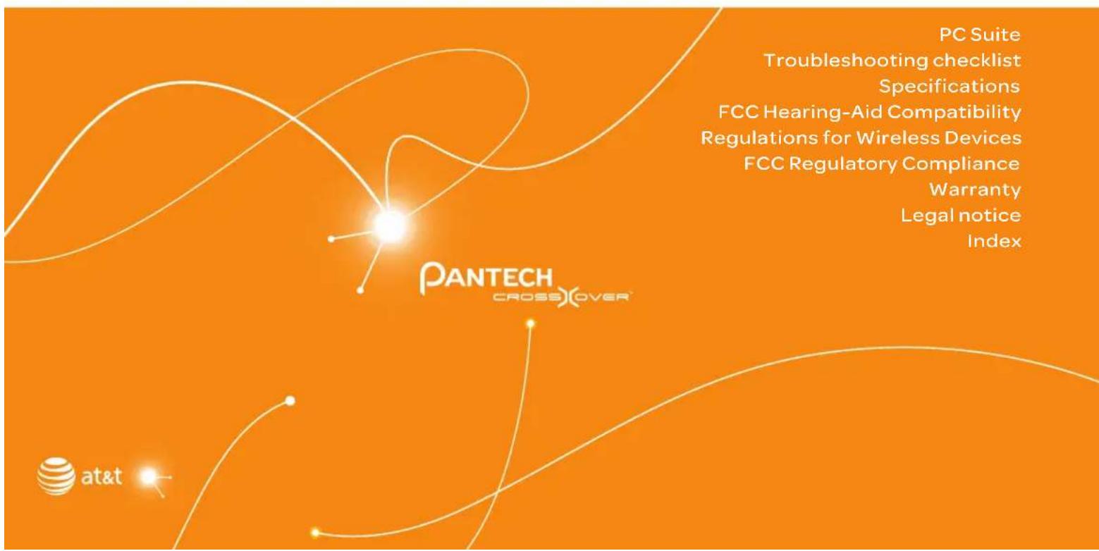 PC Suite Troubleshooting checklist Specifications FCC Hearing-Aid Compatibility Regulations for Wireless Devices FCC Regulatory Compliance Warranty Legal notice Index PANTECH CROSSOVER™ at&t