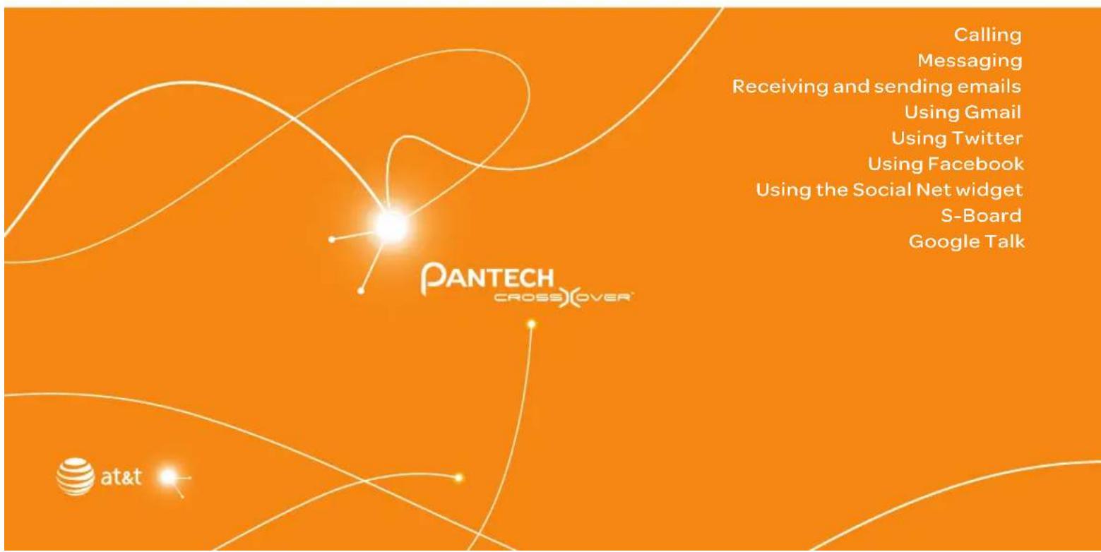 PANTECH CROSSOVER at&t Calling Messaging Receiving and sending emails Using Gmail Using Twitter Using Facebook Using the Social Net widget S-Board Google Talk