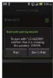 Bluetooth Bluetooth pairing request To pair with "LG-LU2009", confirm that it is showing the passkey: 258578. Pair Don't Pair