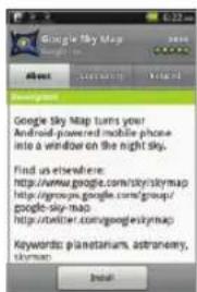 Google Sky Map Search Google Sky Map turns your Android powered mobile phone into a window on the night sky. Find us elsewhere: http://www.google.com/sky/stymmap http://groups.google.com/group/ google-sky-map http://twitter.com/google-stymmap Keywords: planetarium, astronomy, skyman Install