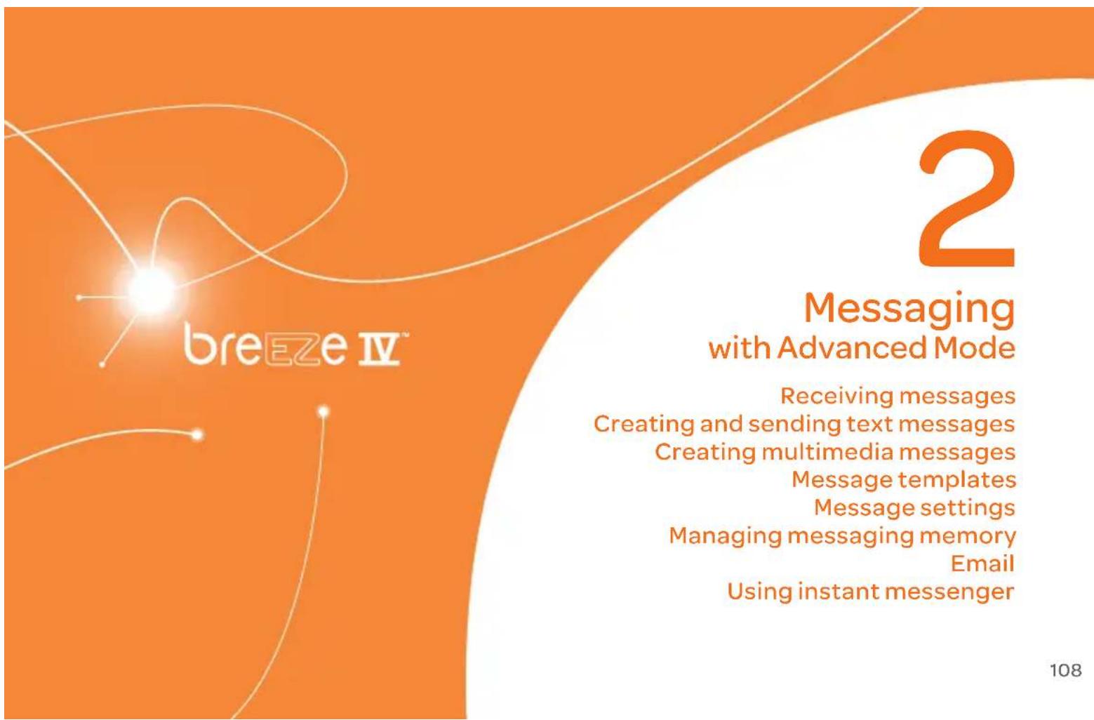 breeze IV™ 2 Messaging with Advanced Mode Receiving messages Creating and sending text messages Creating multimedia messages Message templates Message settings Managing messaging memory Email Using instant messenger 108
