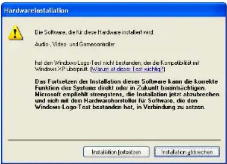 HardwareInstallation Die Software, die für diese Hardware installiert wird Audio, Video- und Gamecontroller hat den Windows-Logo-Test nicht bestanden, der die Kompetibilität mit Windows XP überprüft. (Worum ist dieser Test wichtig?) Das Fortsetzen der Installation dieser Software kann die korrekte Funktion des Systems direkt oder in Zukunft beeinträchtigen. Microsoft empfiehlt strengstens, die Installation jetzt abzubrechen und sich mit dem Hardwarehersteller für Software, die den Windows-Logo-Test bestanden hat, in Verbindung zu setzen. Installation Jotsetzen Installation abbrechen