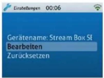 Einstellungen 00:06 Gerätename: Stream Box SE Bearbeiten Zurücksetzen