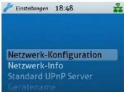 Einstellungen 18:48 Netzwerk-Konfiguration Netzwerk-Info Standard UPnP Server Gerätename