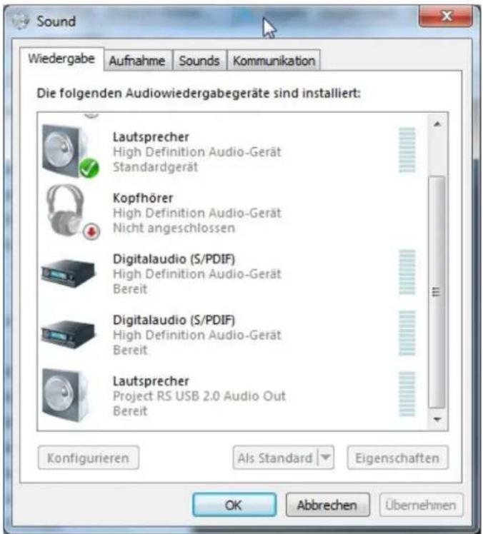 Sound Wiedergabe Aufnahme Sounds Kommunikation Die folgenden Audiowiedergabegeräte sind installiert: Lautsprecher High Definition Audio-Gerät Standardgerät Kopfhörer High Definition Audio-Gerät Nicht angeschlossen Digitalaudio (S/PDIF) High Definition Audio-Gerät Bereit Digitalaudio (S/PDIF) High Definition Audio-Gerät Bereit Lautsprecher Project RS USB 2.0 Audio Out Bereit Konfigurieren Als Standard Eigenschaften OK Abbrechen Übernehmen