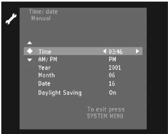 Time/ date Manual Time 03:46 AM/ PM PM Year 2001 Month 06 Date 16 Daylight Saving On To exit press SYSTEM MENU