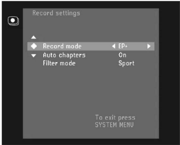 Record settings Record mode EP+ Auto chapters On Filter mode Sport To exit press SYSTEM MENU