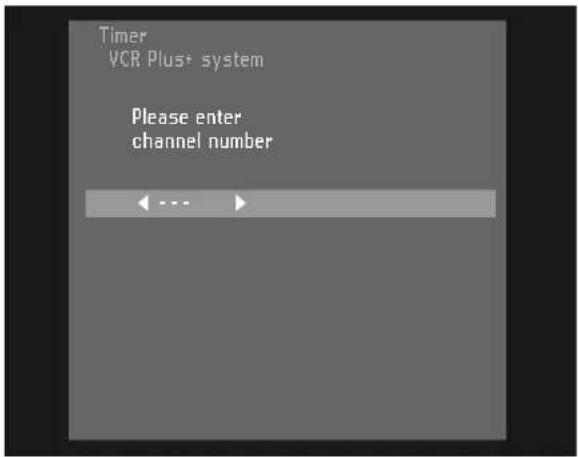 Timer VCR Plus+ system Please enter channel number