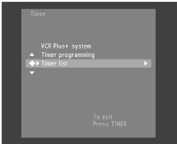 Timer VCR Plus+ system ▲ Timer programming ◆ Timer list To exit Press TIMER