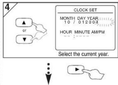 4 CLOCK SET MONTH DAY YEAR 10 / 012004 HOUR MINUTE AM'PM : Select the current year. ... ...