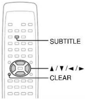 SUBTITLE ▲/▼/◄/► CLEAR