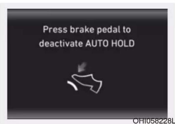 Press brake pedal to deactivate AUTO HOLD OHI058228L