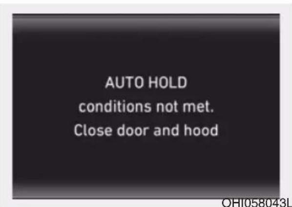 AUTO HOLD conditions not met. Close door and hood OHI058043L