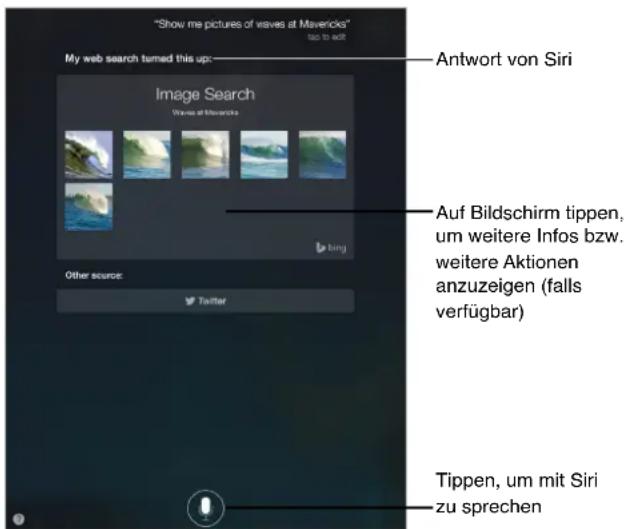 "Show me pictures of waves at Mavericks" map to exit My web search turned this up: Antwort von Siri Image Search Waves at Mavericks Auf Bildschirm tippen, um weitere Infos bzw. weitere Aktionen anzuzeigen (falls verfügbaar) Other source: Twitter Tippen, um mit Siri zu sprechen