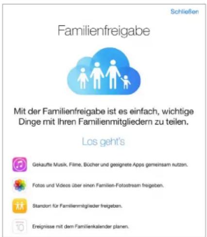 Schließen Familienfreigabe Mit der Familienfreigabe ist es einfach, wichtige Dinge mit Ihren Familienmitgliedern zu teilen. Los geht's Gekaufte Musik, Filme, Bücher und geeignete Apps gemeinsam nutzen. Fotos und Videos über einen Familien-Fotostream freiegeben. Standort für Familienmitglieder freiegeben. Ereignisse mit dem Familienkalender planen.
