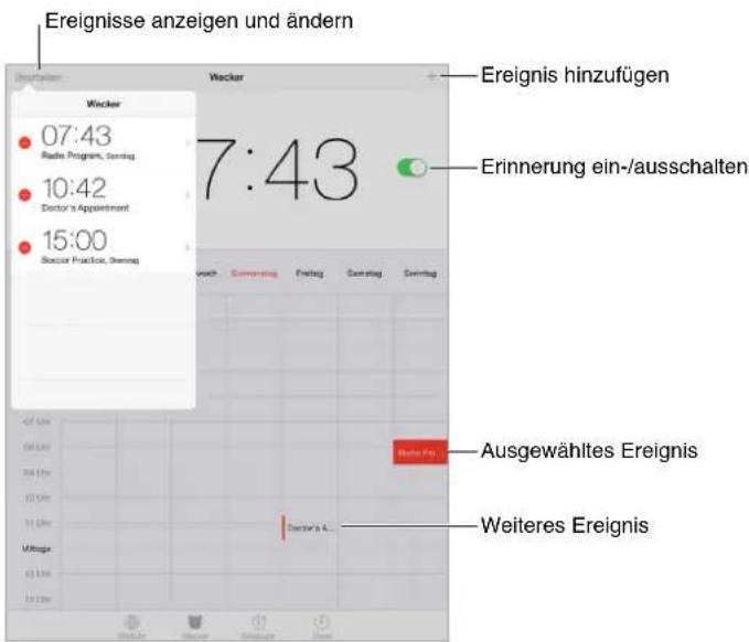 Ereignisse anzeigen und ändern Wacker 07:43 Radio Program, Sonntag 10:42 Doctor's Appointment 15:00 Soccer Practice, Sonntag 7:43 Ereignis hinzufügen Erinnerung ein-/ausschalten Ausgewähltes Ereignis Weiteres Ereignis
