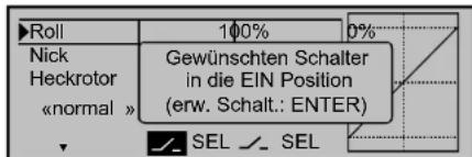 Roll 100% 0% Nick Heckrotor «normal » Gewünschten Schalter in die EIN Position (erw. Schalt.: ENTER) SEL SEL