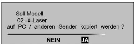 Soll Modell 02 -5-Laser auf PC / anderen Sender kopiert werden ? NEIN JA