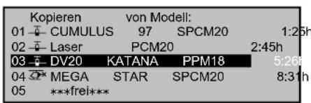 Kopieren von Modell: 01 CUMULUS 97 SPCM20 1:25h 02 Laser PCM20 2:45h 03 DV20 KATANA PPM18 5:26h 04 MEGA STAR SPCM20 8:31h 05 ***frei***