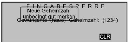 EINGABESPERRE Neue Geheimzahl unbedingt gut merken Gewünschte (neue) Geheimzahl: (1234) CLR